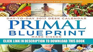 [PDF] Primal Blueprint Day-to-Day 2017 Desk Calendar: Daily Tips and Inspiration for Primal Living