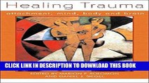 [BOOK] PDF Healing Trauma: Attachment, Mind, Body and Brain (Norton Series on Interpersonal