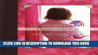 [PDF] A Place Called Self A Companion Workbook: Women, Sobriety, and Radical Transformation