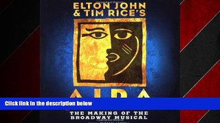 READ book  Elton John and Tim Rice s Aida: The Making of the Broadway Musical  FREE BOOOK ONLINE