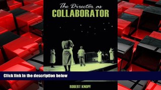 FREE PDF  The Director as Collaborator  DOWNLOAD ONLINE