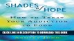 [PDF] Shades of Hope: How to Treat Your Addiction to Food Full Collection