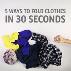 5 ways to fold clothes in 30 seconds
