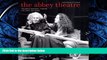 Free [PDF] Downlaod  The Abbey Theatre: Ireland s National Theatre, The First 100 Years READ