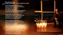 ÖZGÜN — BU KADAR MI ZOR