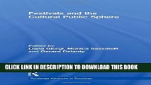 [Read PDF] Festivals and the Cultural Public Sphere (Routledge Advances in Sociology) Ebook Online