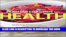 [PDF] Fermented Foods for Health: Use the Power of Probiotic Foods to Improve Your Digestion,