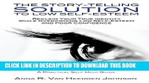 [PDF] The Story-Telling Solution To Low Self-Esteem: Reclaim Your True Identity While Overcoming