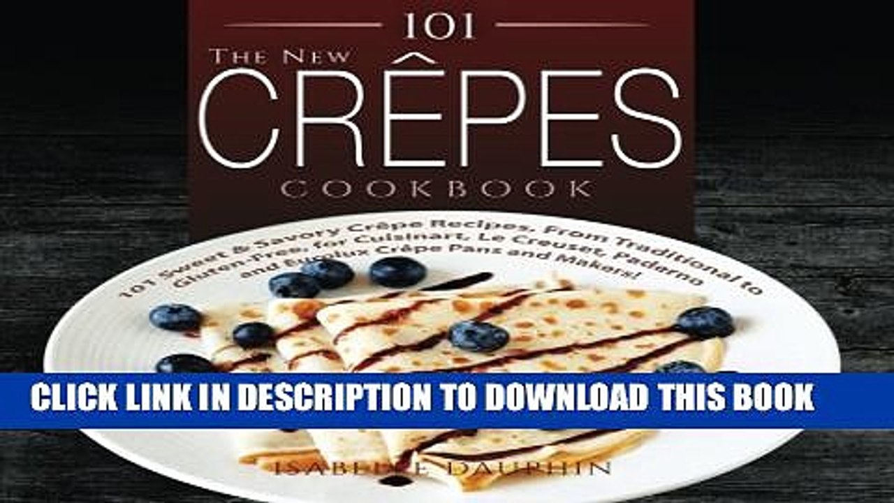 [PDF] The New Crepes Cookbook: 101 Sweet   Savory Crepe Recipes, From Traditional to Gluten-Free,