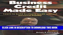 New Book Business Credit Made Easy: Business Credit Made Easy teaches you step by step how to