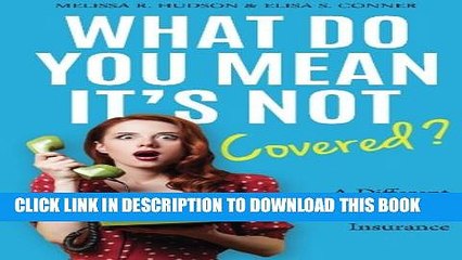 [PDF] What Do You Mean It s Not Covered?: A Different Perspective To Understanding Insurance Full