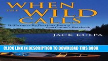 [PDF] When the Wild Calls: Wilderness Reflections from a Sportsman s Notebook Popular Colection