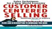 [PDF] Customer Centered Selling: Sales Techniques for a New World Economy Full Colection
