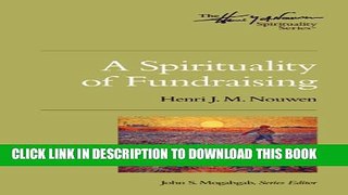 Collection Book A Spirituality of Fundraising (Henri J.M. Nouwen Series Book 1)