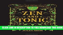 [PDF] Zen and Tonic: Savory and Fresh Cocktails for the Enlightened Drinker Full Online