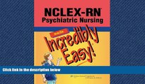 Choose Book NCLEX-RNÂ® Psychiatric Nursing Made Incredibly Easy! (Incredibly Easy! SeriesÂ®)