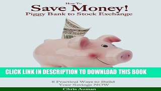 Collection Book How To Save Money! Piggy Bank to Stock Exchange: 8 Practical Ways to Build Your