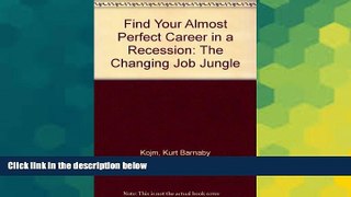 Big Deals  Find Your Almost Perfect Career in a Recession: The Changing Job Jungle  Best Seller