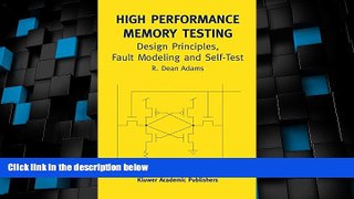 Must Have PDF  High Performance Memory Testing: Design Principles, Fault Modeling and Self-Test