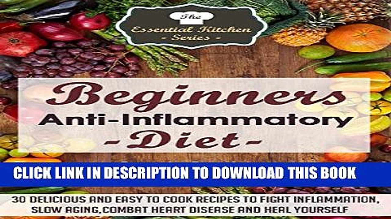 [PDF] Beginners Anti Inflammatory Diet: 30 Delicious and Easy to Cook Recipes to Fight