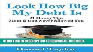 New Book Look How Big My Debt Is: 21 Money Tips Mom and Dad Never Showed You