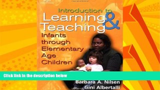 Big Deals  An Introduction to Learning and Teaching: Infants through Elementary Age Children  Free