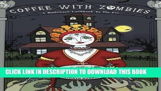 [PDF] Coffee With Zombies: A Halloween cookbook to die for. Full Collection