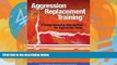 Big Deals  Aggression Replacement Training: A Comprehensive Intervention for Aggressive Youth,