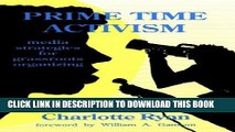 [PDF] Prime Time Activism: Media Strategies for Grassroots Organizing Full Collection