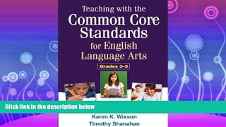 read here  Teaching with the Common Core Standards for English Language Arts, Grades 3-5