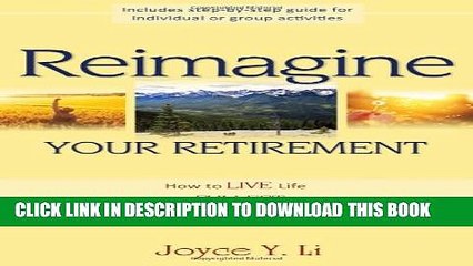 [PDF] Reimagine Your Retirement: How to Live Life to Its Fullest and Leave a Lasting Legacy