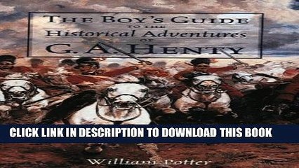 [PDF] The Boy s Guide to the Historical Adventures of G.A. Henty (Vocabulary of a Warrior) Full