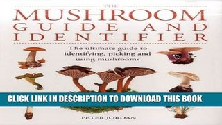 [PDF] The Mushroom Guide and Identifier: The Ultimate Guide To Identifying, Picking And Using