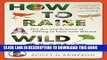 [PDF] How to Raise a Wild Child: The Art and Science of Falling in Love with Nature Full Online