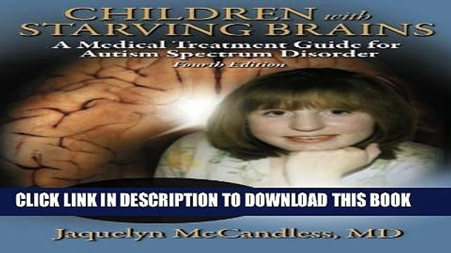 [PDF] Children with Starving Brains: A Medical Treatment Guide for Autism Spectrum Disorder Full