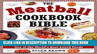 [PDF] The Meatball Cookbook Bible: Foods from Soups to Desserts-500 Recipes That Make the World Go