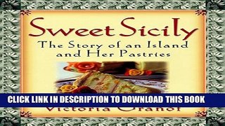 [PDF] Sweet Sicily: The Story of an Island and Her Pastries Popular Online