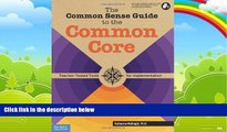 Big Deals  The Common Sense Guide to the Common Core: Teacher-Tested Tools for Implementation