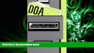 read here  DOA: Education in the Electronic Culture