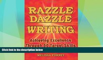 Big Deals  Razzle Dazzle Writing: Achieving Excellence Through 50 Target Skills  Free Full Read