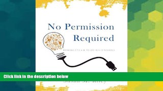 Big Deals  No Permission Required: Bringing STEAM to Life in K-12 Schools  Free Full Read Most