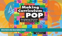 Big Deals  Making Curriculum Pop: Developing Literacies in All Content Areas  Best Seller Books
