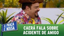 Ceará fala sobre acidente de amigo