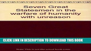 [PDF] Seven great statesmen in the warfare of humanity with unreason, Popular Collection