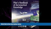FAVORITE BOOK  Pilot s Handbook of Aeronautical Knowledge: FAA-H-8083-25A (FAA Handbooks)