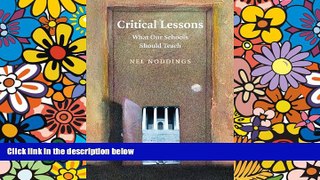 Big Deals  Critical Lessons: What our Schools Should Teach  Free Full Read Best Seller