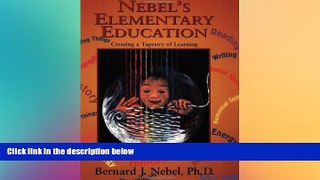 Big Deals  Nebel s Elementary Education: Creating a Tapestry of Learning  Best Seller Books Best