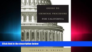 complete  Guide to Criminal Procedure for California