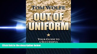 complete  Out of Uniform: Your Guide to a Successful Military-to-Civilian Career Transition