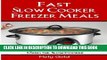 [PDF] Fast Slow Cooker Freezer Meals: How to Create Quick   Easy Freezer Meals Using the Slow
